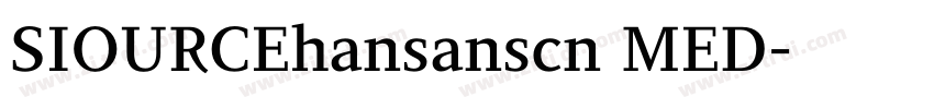 SIOURCEhansanscn MED字体转换
